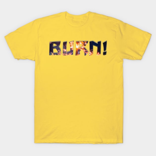 BURN! T-Shirt by afternoontees